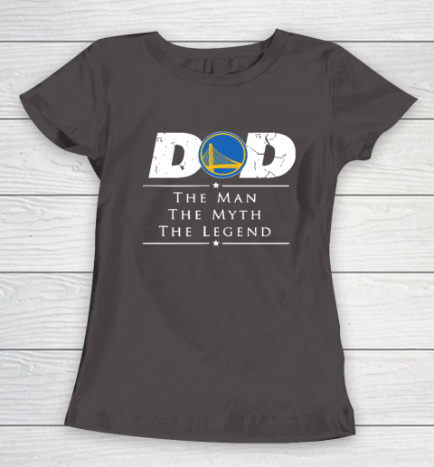 Golden State Warriors NBA Basketball Dad The Man The Myth The Legend Women's T-Shirt 7