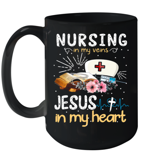 Nursing In My Veins Jesus In My Heart Ceramic Mug 15oz
