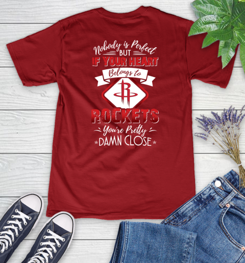 NBA Basketball Houston Rockets Nobody Is Perfect But If Your Heart Belongs To Rockets You're Pretty Damn Close Shirt Women's V-Neck T-Shirt 8