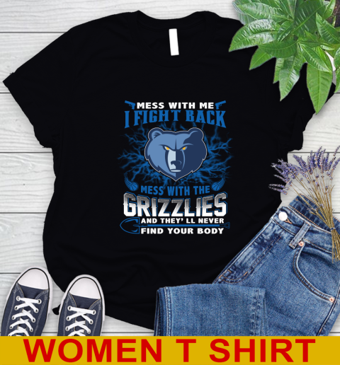 NBA Basketball Memphis Grizzlies Mess With Me I Fight Back Mess With My Team And They'll Never Find Your Body Shirt Women's T-Shirt