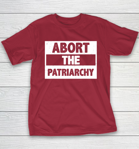 Abort The Patriarchy Feminism Reproduce Dignity Youth T-Shirt