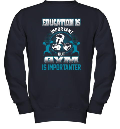 Education Is Important But GYM Is Importanter Youth Sweatshirt 2