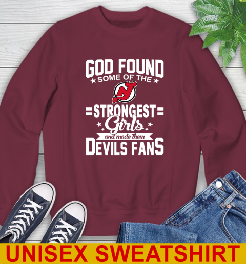New Jersey Devils NHL Football God Found Some Of The Strongest Girls Adoring Fans Sweatshirt 6
