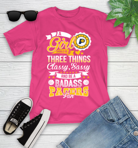 Indiana Pacers NBA A Girl Should Be Three Things Classy Sassy And A Be Badass Fan Youth T-Shirt 11