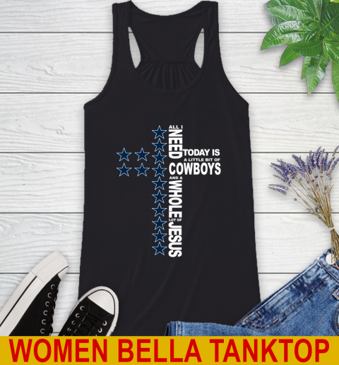 NFL All I Need Today Is A Little Bit Of Dallas Cowboys Cross Shirt Racerback Tank