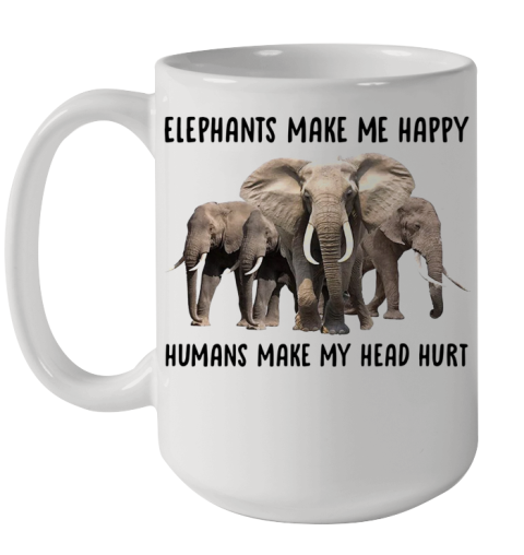 Elephant Make Me Happy Humans Make My Head Hurt Ceramic Mug 15oz
