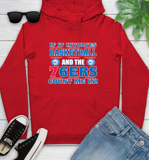NBA If It Involves Basketball And Philadelphia 76ers Count Me In Sports Youth Hoodie 11
