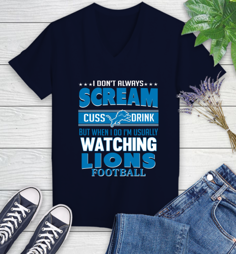 Detroit Lions NFL Football I Scream Cuss Drink When I'm Watching My Team Women's V-Neck T-Shirt 2