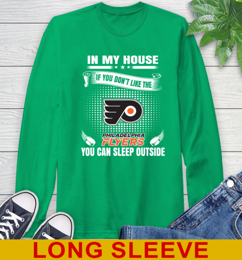 Philadelphia Flyers NHL Hockey In My House If You Don't Like The Flyers You Can Sleep Outside Shirt Long Sleeve T-Shirt 8