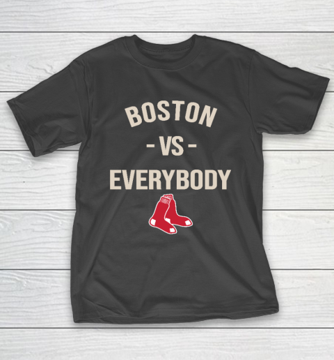 Boston Red Sox Vs Everybody T-Shirt