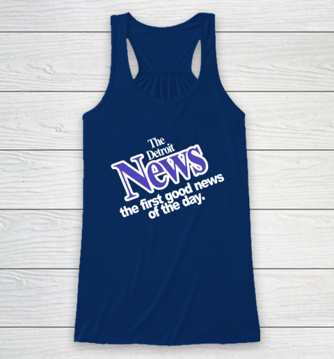 DETROIT NEWS THE FIRST GOOD NEWS OF THE DAY Racerback Tank 6