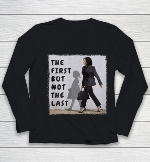 The First But Not The Last Kamala Harris Ruby Bridges Madam Youth Long Sleeve