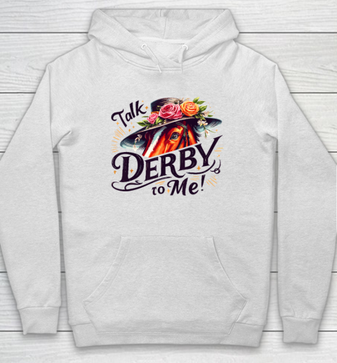 Talk Derby To Me Horse Racing Funny Derby Day Hoodie