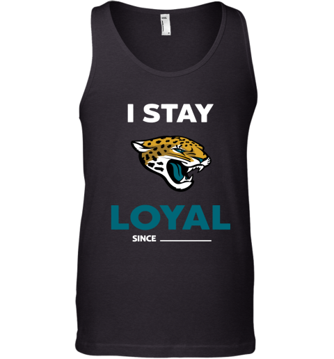 Jacksonville Jaguars I Stay Loyal Since Personalized Tank Top