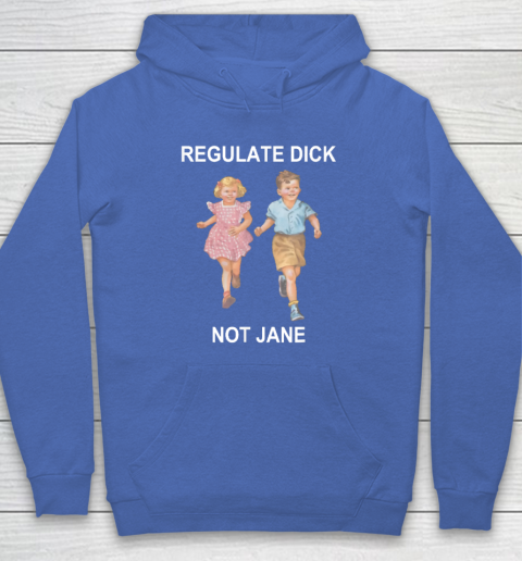Regulate Dick Not Jane Hoodie 5