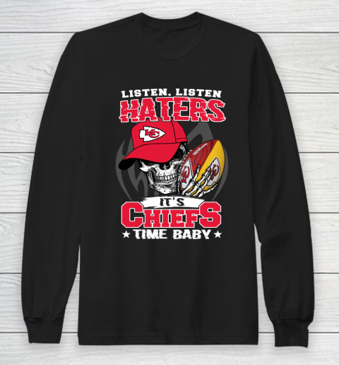 Listen Haters It is CHIEFS Time Baby NFL Long Sleeve T-Shirt