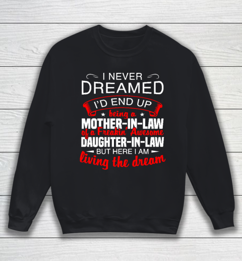 I Never Dreamed I'd End Up Being A Mother In Law Of Daughter In Law Sweatshirt