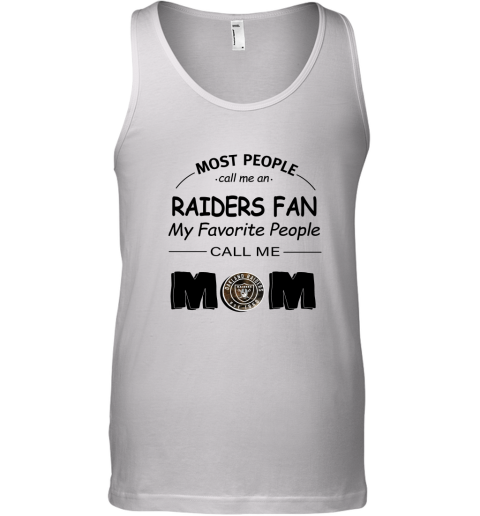 Most People Call Me Oakland Raiders Fan Football Mom Shirts Tank Top