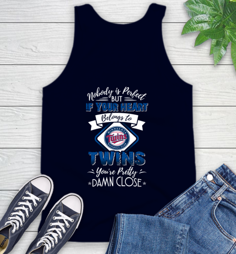 MLB Baseball Minnesota Twins Nobody Is Perfect But If Your Heart Belongs To Twins You're Pretty Damn Close Shirt Tank Top 2