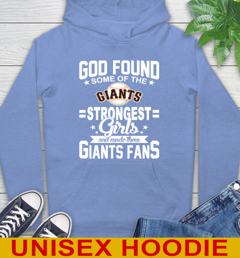 San Francisco Giants MLB Baseball God Found Some Of The Strongest Girls Adoring Fans Hoodie 11