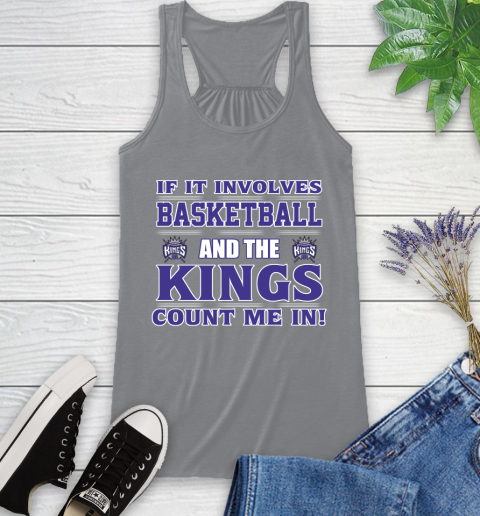 NBA If It Involves Basketball And Sacramento Kings Count Me In Sports Racerback Tank 5