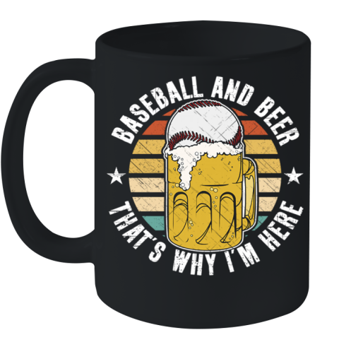 Baseball And Beer That's Why I'm Here Ceramic Mug 11oz