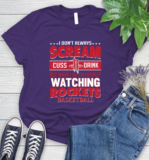 Houston Rockets NBA Basketball I Scream Cuss Drink When I'm Watching My Team Women's T-Shirt 4
