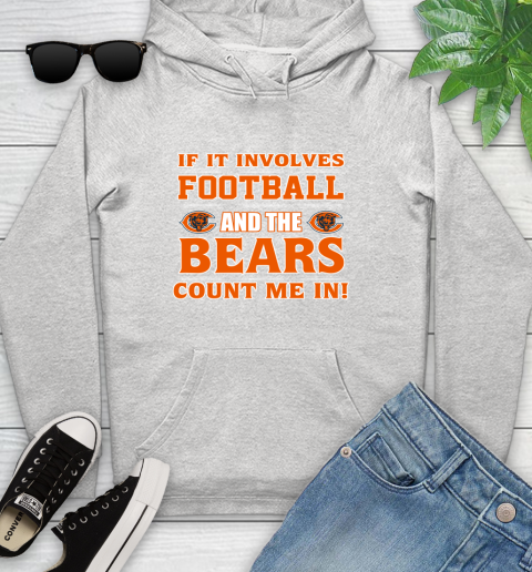 NFL If It Involves Football And The Chicago Bears Count Me In Sports Youth Hoodie