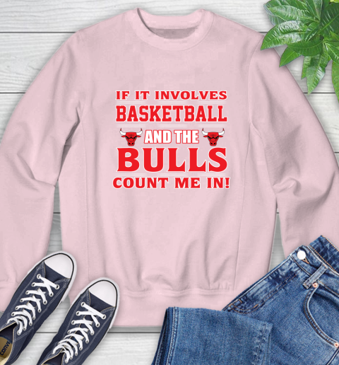 NBA If It Involves Basketball And Chicago Bulls Count Me In Sports Sweatshirt 9