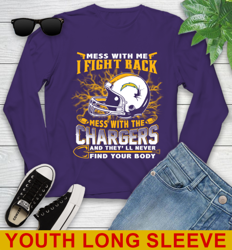 NFL Football San Diego Chargers Mess With Me I Fight Back Mess With My Team And They'll Never Find Your Body Shirt Youth Long Sleeve 4