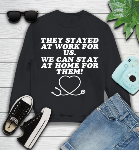 Nurse Shirt They Stayed At Work For Us We Can Stay At Home For Them Gift T Shirt Youth Sweatshirt