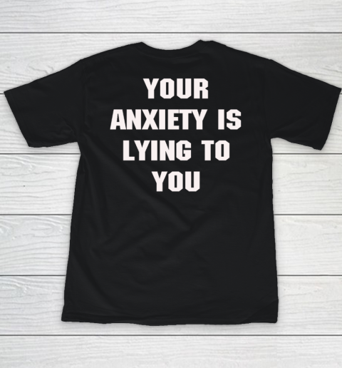 Your Anxiety Is Lying To You Shirt Youth T-Shirt