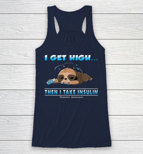 Sloth I Get High Then I Take Insulin Diabetes Awareness Racerback Tank 8