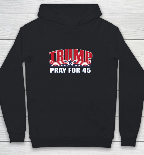 Pray for 45 Shirt Trump 2020 Support Re Elect Republican Youth Hoodie