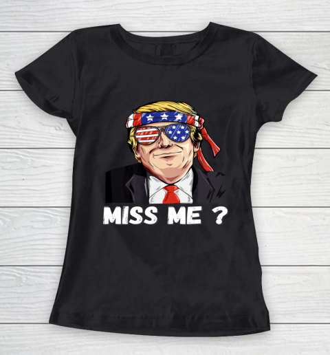 Miss Me Yet Funny Trump Is Still My President Women's T-Shirt