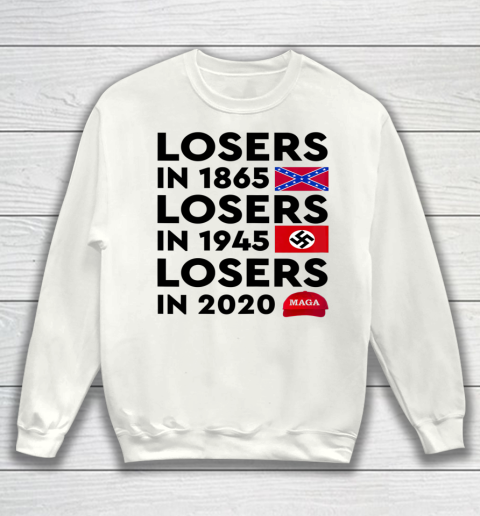 Losers In 1865 Losers In 1945 Losers In 2020 Shirt Sweatshirt