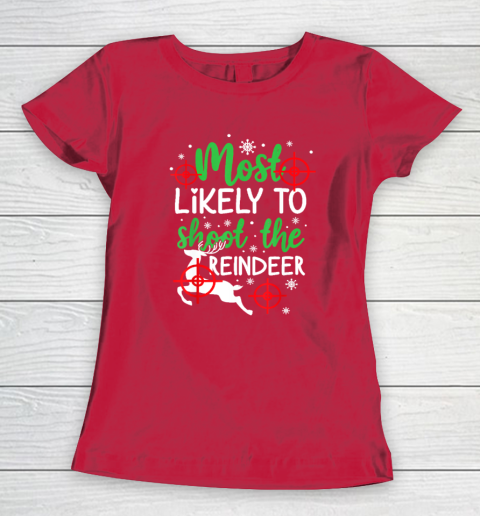 Most Likely To Shoot The Reindeer Funny Holiday Christmas Women's T-Shirt 7