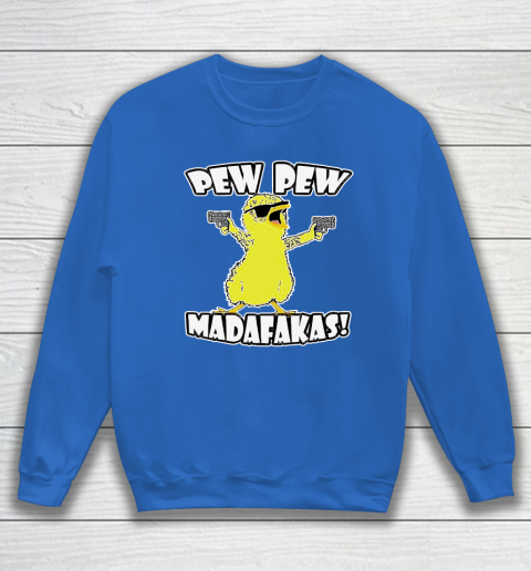 Pew Pew Madafaka Bird Sweatshirt Tee For Sports