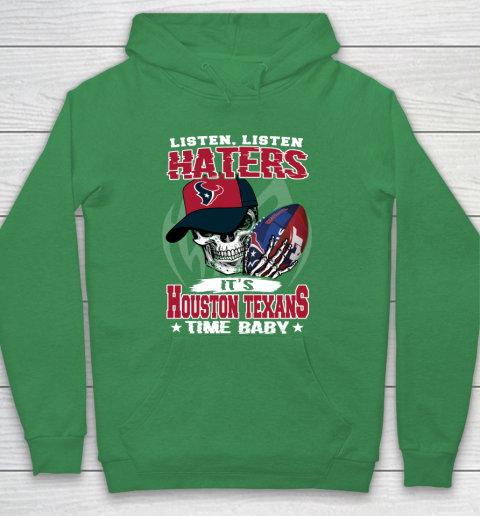 Listen Haters It is TEXANS Time Baby NFL Hoodie 5