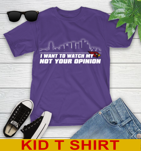 Arizona Cardinals NFL I Want To Watch My Team Not Your Opinion Youth T-Shirt 3