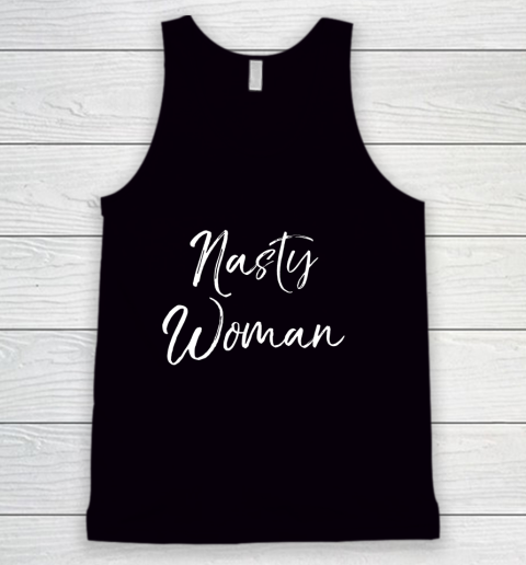 Nasty Woman Shirt Funny 2020 Girl Quote Tank Top