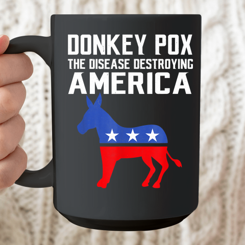 Donkey Pox The Disease Destroying America Funny Anti Biden Ceramic Mug 15oz