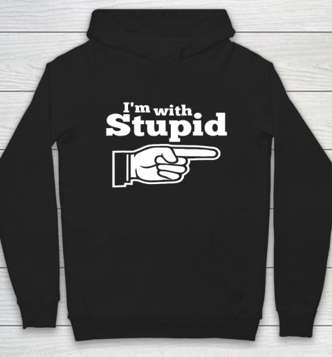 I m With Stupid Shirt Funny Hoodie