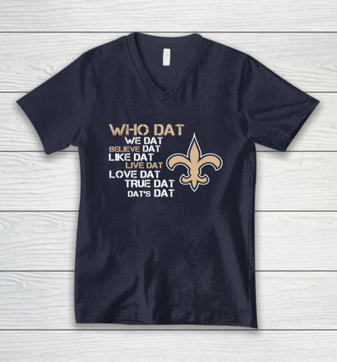 Belive Dat New Orleans Saints Who Dat We Dat Believe Dat Like Dat V-Neck T-Shirt 3 Belive Dat New Orleans Saints Who Dat We Dat Believe Dat Like Dat V-Neck T-Shirt - Image 3
