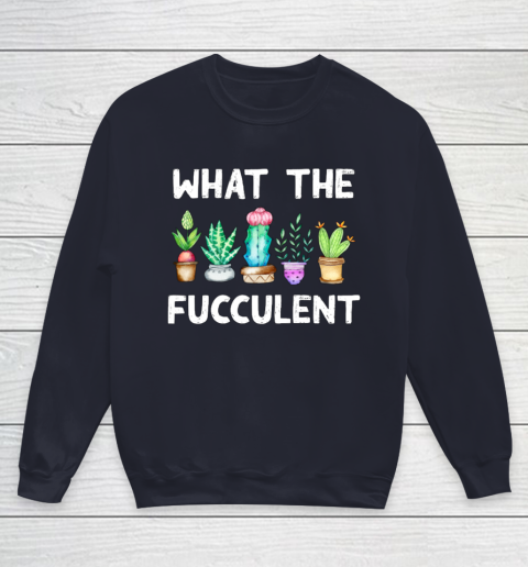 What the Fucculent Youth Sweatshirt 2