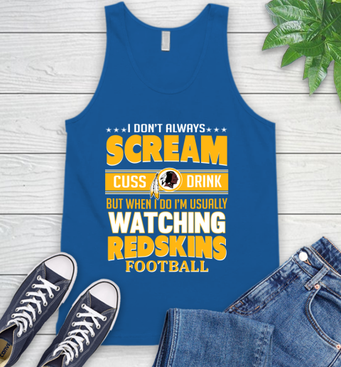 Washington Redskins NFL Football I Scream Cuss Drink When I'm Watching My Team Tank Top 4