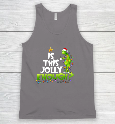 Grinch Is this jolly enough Noel merry christmas Tank Top 6