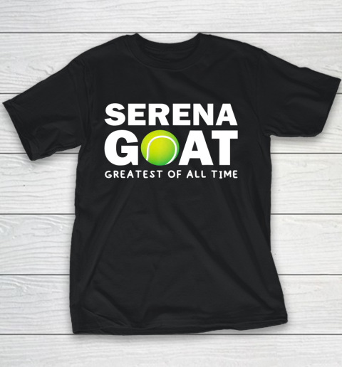 SERENA GOAT GREATEST FEMALE ATHLETE OF ALL TIME Youth T-Shirt