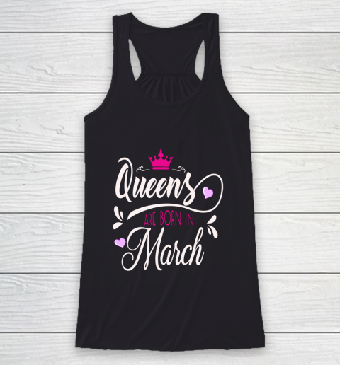 March Girl Birthday Gift Queens Are Born In March Racerback Tank