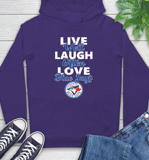 MLB Baseball Toronto Blue Jays Live Well Laugh Often Love Shirt Hoodie 5